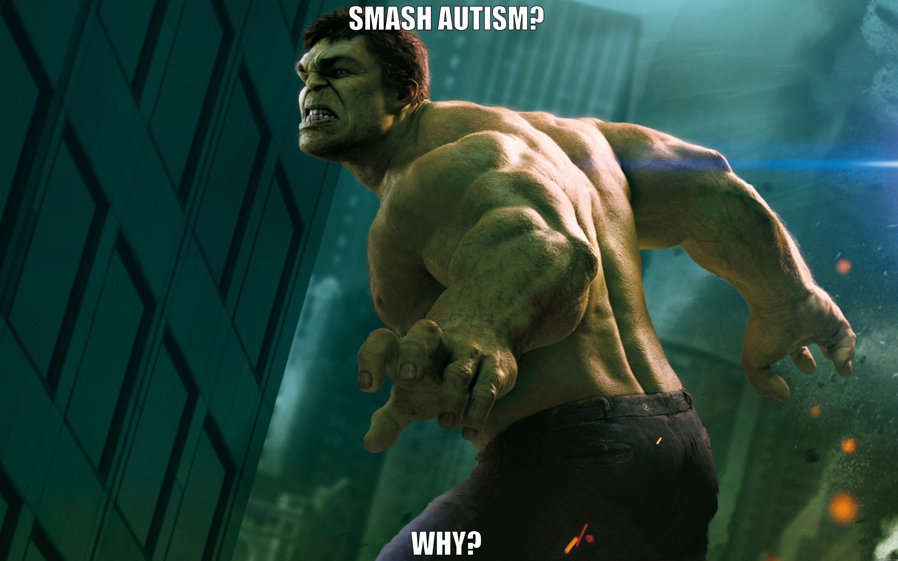 SMASH AUTISM? WHY? Misc