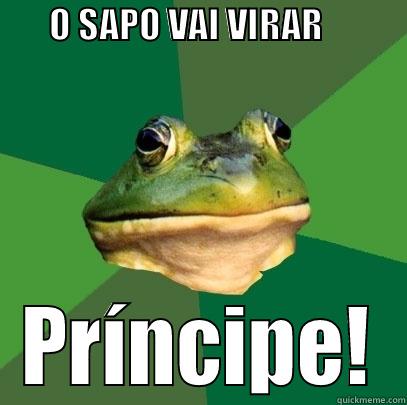        O SAPO VAI VIRAR                               PRÍNCIPE! Foul Bachelor Frog