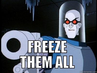 Mr Freeze -  FREEZE THEM ALL Misc