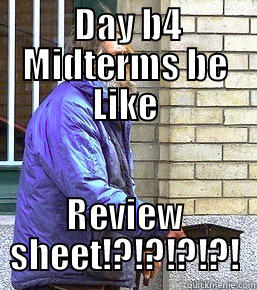 Midterm struggle -  DAY B4 MIDTERMS BE LIKE REVIEW SHEET!?!?!?!?! Misc