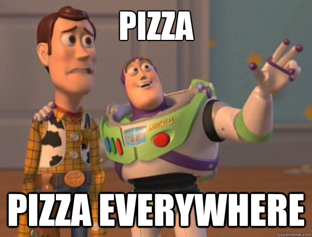 Pizza Pizza everywhere  Buzz Lightyear