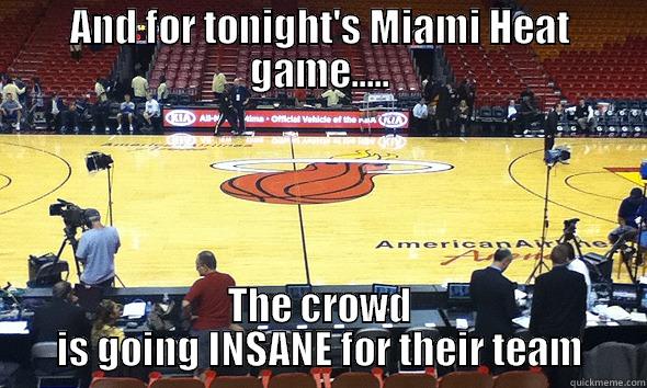 AND FOR TONIGHT'S MIAMI HEAT GAME..... THE CROWD IS GOING INSANE FOR THEIR TEAM Misc