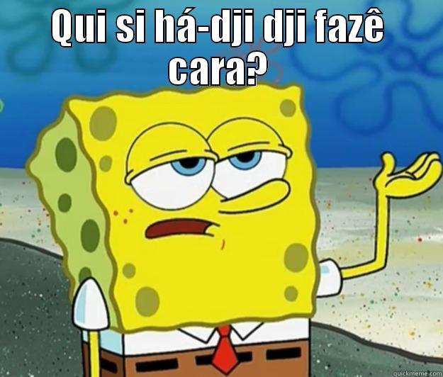 QUI SI HÁ-DJI DJI FAZÊ CARA?  Tough Spongebob