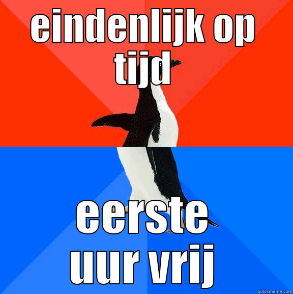 EINDENLIJK OP TIJD EERSTE UUR VRIJ Socially Awesome Awkward Penguin