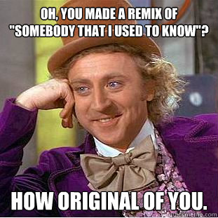 Oh, you made a remix of 