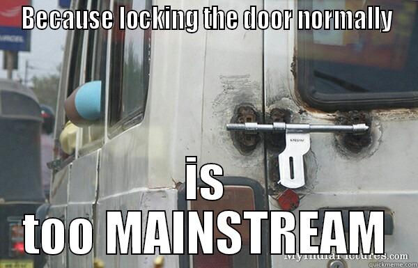 lock's :P - BECAUSE LOCKING THE DOOR NORMALLY IS TOO MAINSTREAM Misc