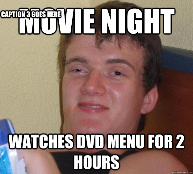 Movie night watches dvd menu for 2 hours Caption 3 goes here  10 Guy