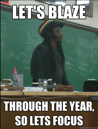 let's BLAZE Through the year, so lets focus  Rasta Science Teacher