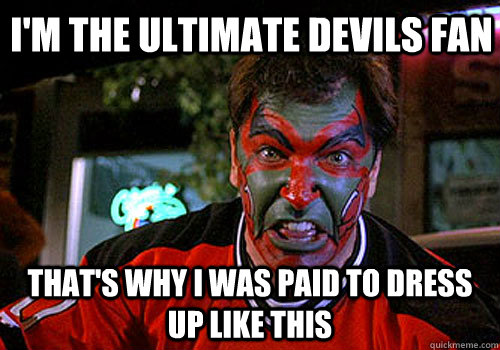 i'm the ultimate Devils fan that's why i was paid to dress up like this  - i'm the ultimate Devils fan that's why i was paid to dress up like this   new jersey devils