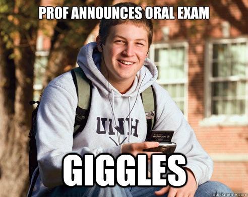 Prof announces oral exam Giggles - Prof announces oral exam Giggles  College Freshman