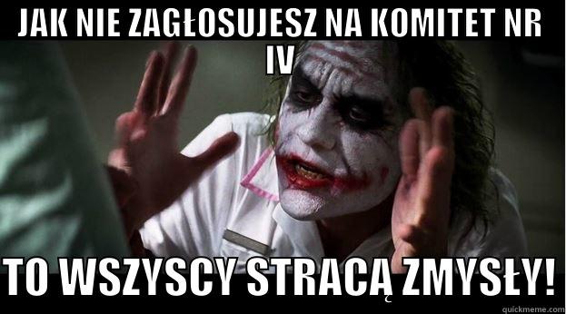 JAK NIE ZAGŁOSUJESZ NA KOMITET NR IV TO WSZYSCY STRACĄ ZMYSŁY! Joker Mind Loss