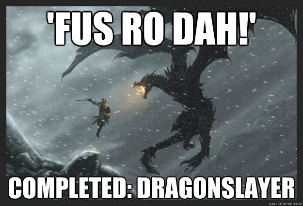'Fus Ro Dah!' Completed: Dragonslayer  