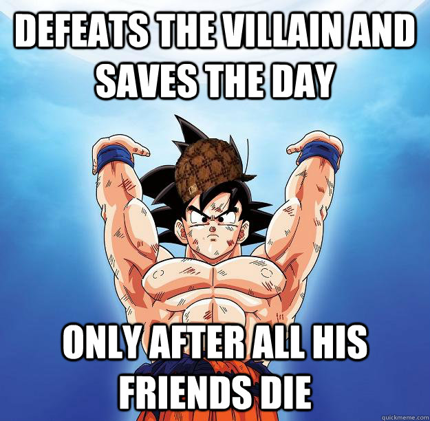 defeats the villain and saves the day only after all his friends die  