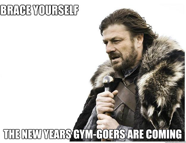 Brace Yourself The New Years Gym-goers Are Coming  Imminent Ned