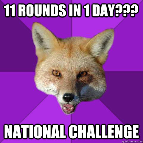 11 rounds in 1 day??? national challenge  Forensics Fox