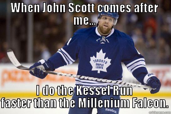 The Phil Kessel Run - WHEN JOHN SCOTT COMES AFTER ME... I DO THE KESSEL RUN FASTER THAN THE MILLENIUM FALCON. Misc