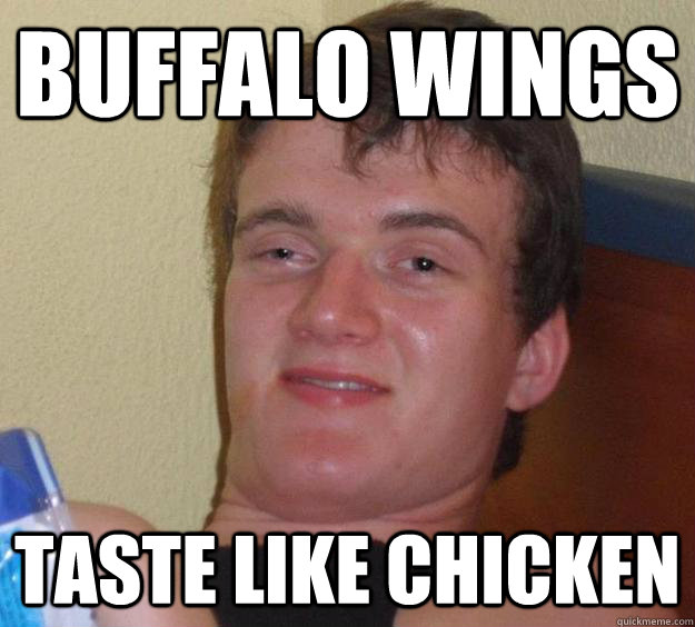 Buffalo Wings Taste Like Chicken  10 Guy