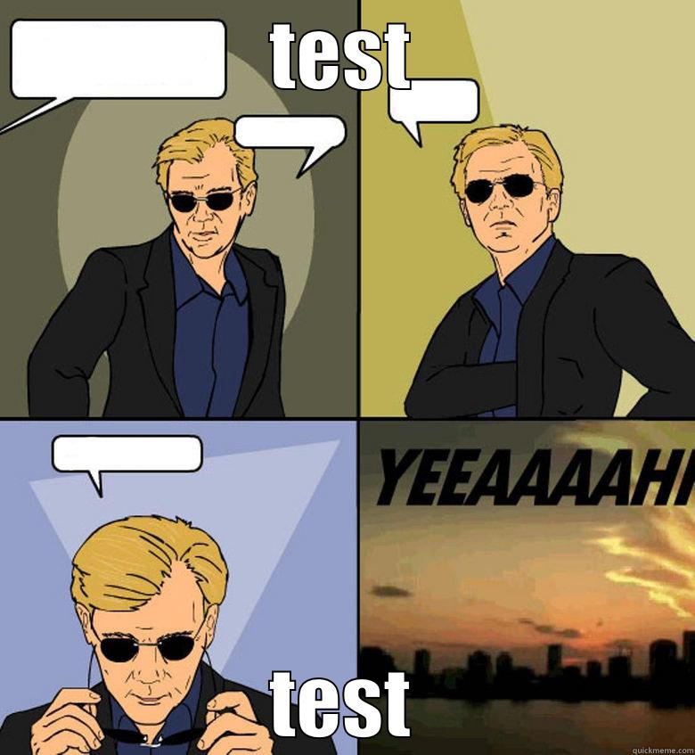 TEST TEST Horatio Cane YEEAAAAHH