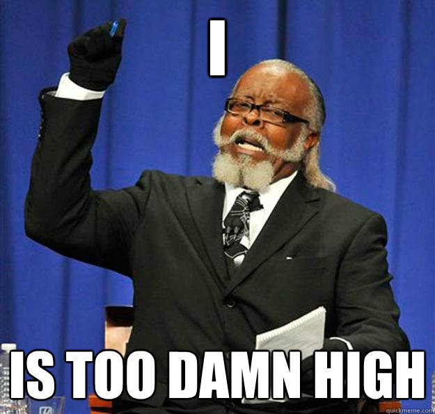 I Is too damn high  Jimmy McMillan