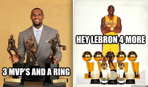 3 mvp's and a ring Hey lebron 4 more - 3 mvp's and a ring Hey lebron 4 more  KOBE BRYANT AND LEBRON JAMES COMPARISON LMAO OUT OF THIS WORLD FUNNY