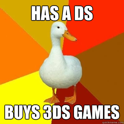 has a ds buys 3ds games  Tech Impaired Duck