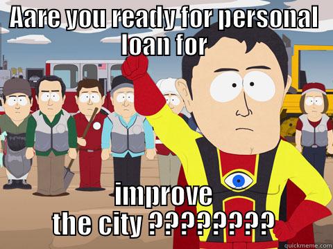 AARE YOU READY FOR PERSONAL LOAN FOR IMPROVE THE CITY ???????? Captain Hindsight