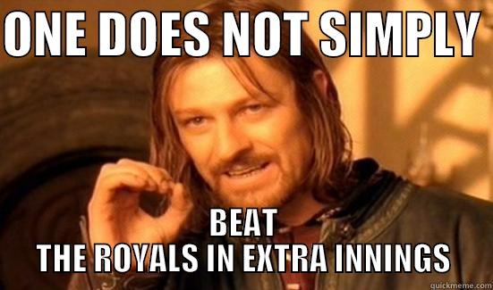 ONE DOES NOT SIMPLY  BEAT THE ROYALS IN EXTRA INNINGS Boromir