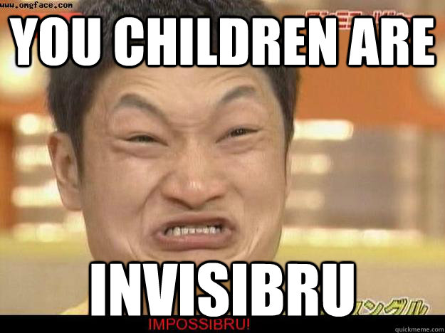 You children are invisibru - You children are invisibru  Misc