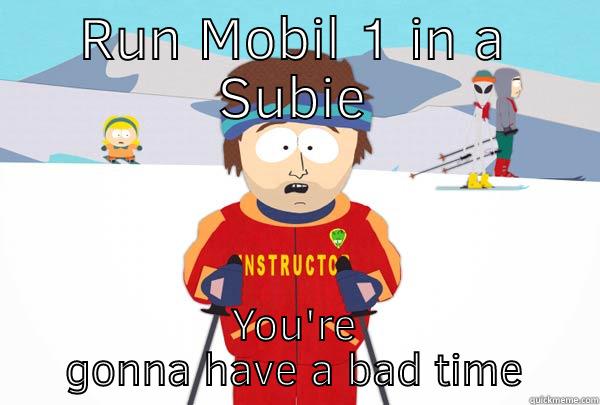 Subie mobil 1 - RUN MOBIL 1 IN A SUBIE YOU'RE GONNA HAVE A BAD TIME Super Cool Ski Instructor