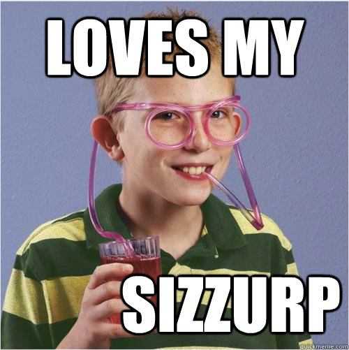 Loves my Sizzurp  