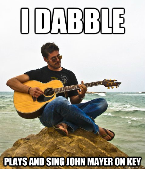 i dabble plays and sing john mayer on key  Douchebag Guitarist