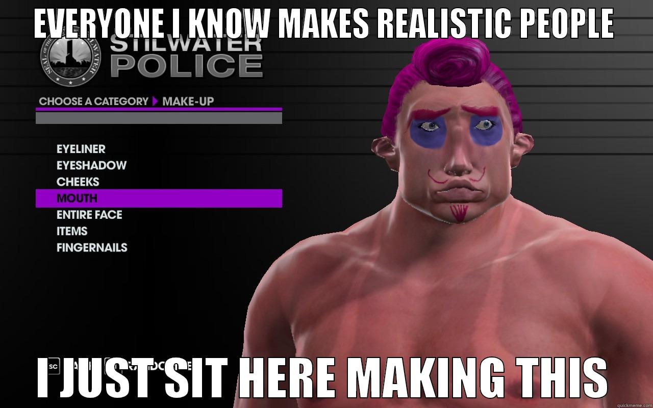 REALISTIC PEOPLE SR4 - EVERYONE I KNOW MAKES REALISTIC PEOPLE I JUST SIT HERE MAKING THIS Misc