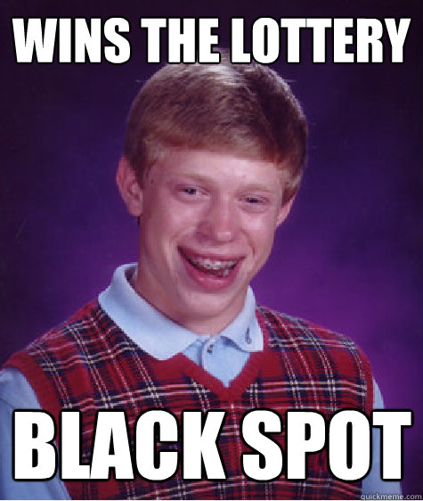 wins the lottery black spot - wins the lottery black spot  Bad Luck Brian