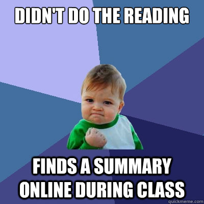 Didn't do the reading finds a summary online during class - Didn't do the reading finds a summary online during class  Success Kid