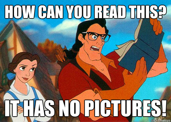 how can you read this? It has no pictures!  Hipster Gaston