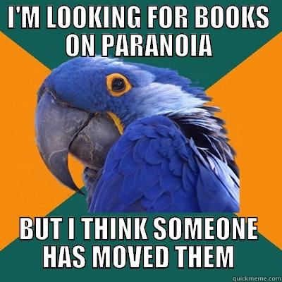 I'M LOOKING FOR BOOKS ON PARANOIA BUT I THINK SOMEONE HAS MOVED THEM Paranoid Parrot