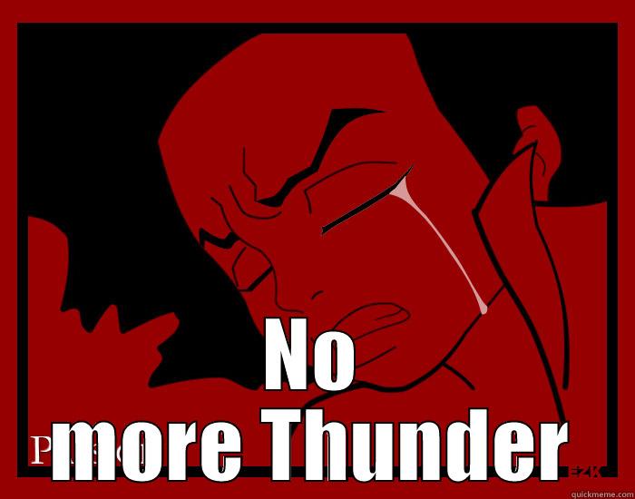  NO MORE THUNDER Misc