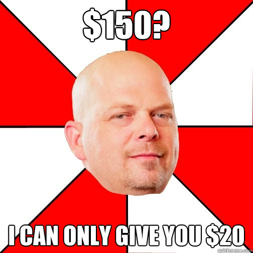 $150? I can only give you $20  Pawn Star