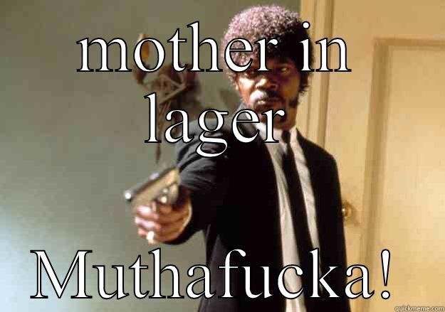 MOTHER IN LAGER MUTHAFUCKA! Samuel L Jackson