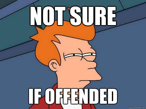 not sure if offended  Futurama Fry