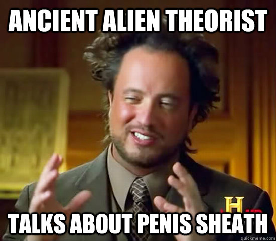 Ancient Alien Theorist Talks about penis sheath  Ancient Aliens