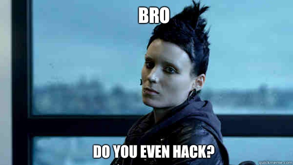 Bro Do you even hack?  