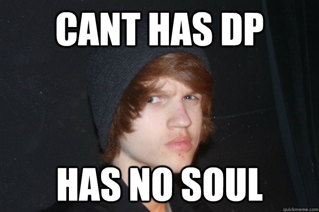 CANT HAS DP HAS NO SOUL - CANT HAS DP HAS NO SOUL  Vengeful Redhead