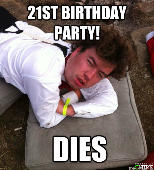 21st Birthday Party! Dies - 21st Birthday Party! Dies  BLACK OUT DAN