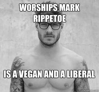 worships mark rippetoe is a vegan and a liberal  