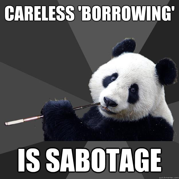 CARELESS 'BORROWING' IS SABOTAGE  Propapanda