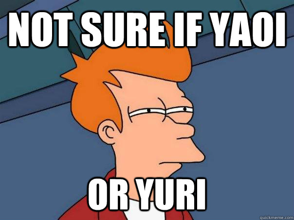 NOT SURE IF yaoi OR yuri  Futurama Fry