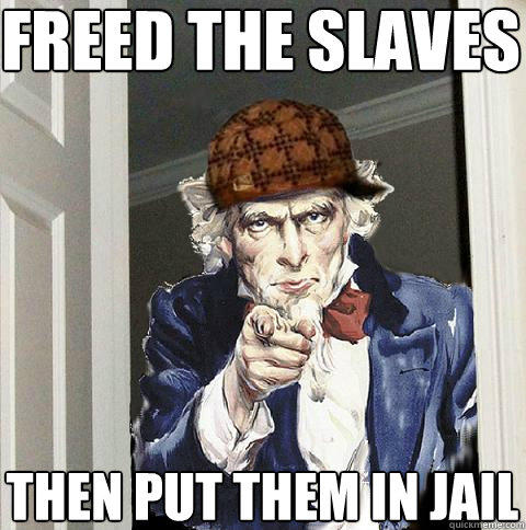 freed the slaves then put them in jail  