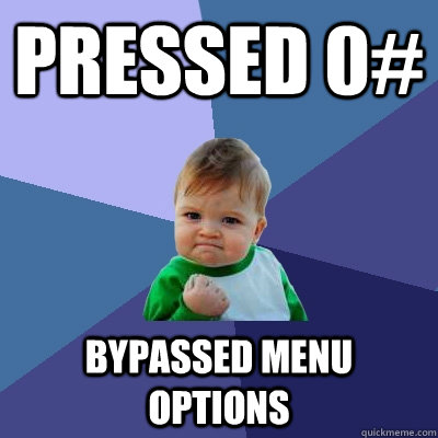 Pressed 0# bypassed menu options    Success Kid