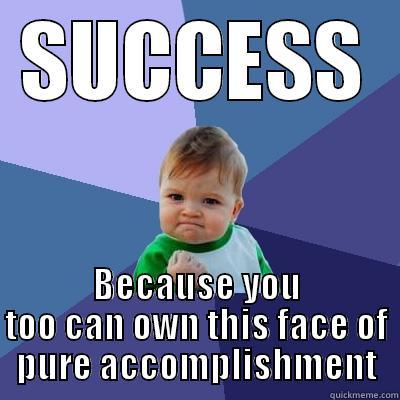 psi psy psy - SUCCESS BECAUSE YOU TOO CAN OWN THIS FACE OF PURE ACCOMPLISHMENT Success Kid